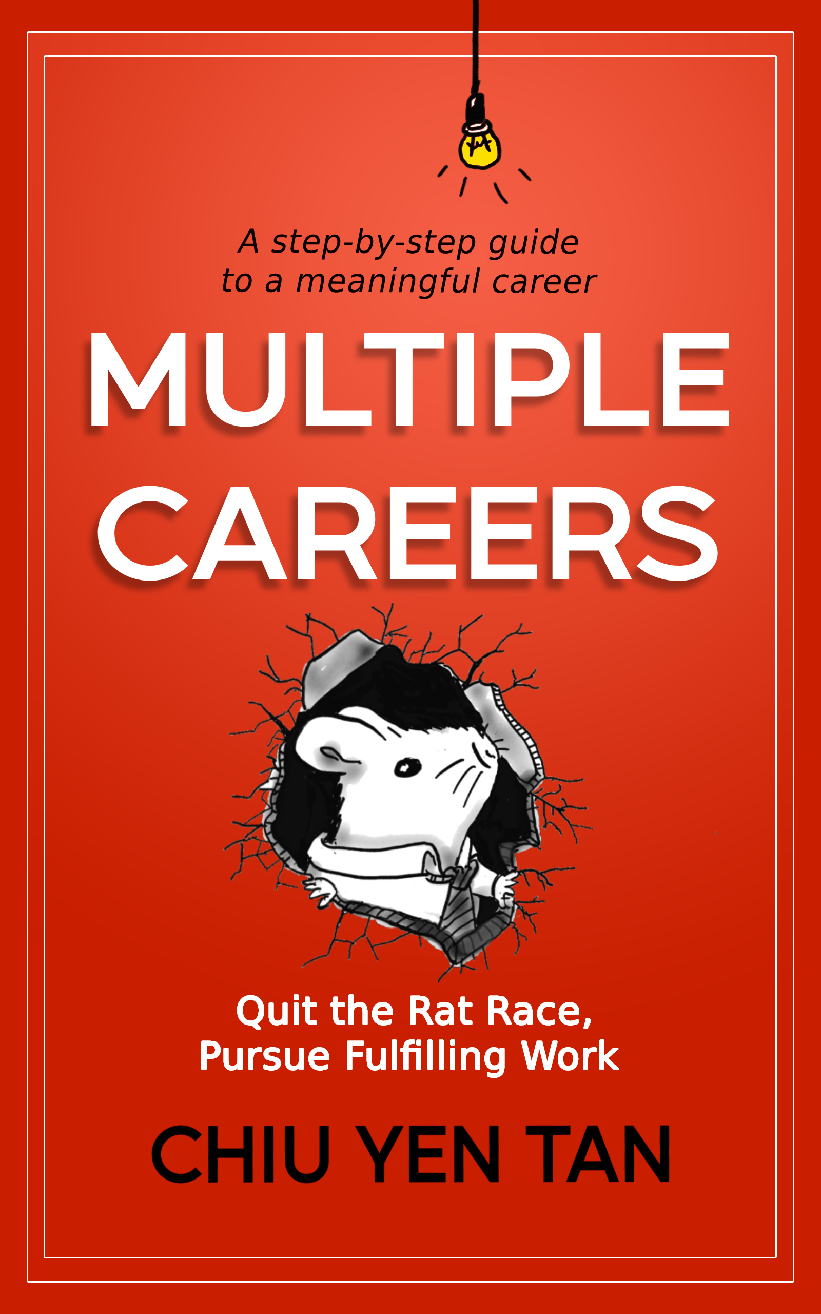 Multiple Careers Book: Quit the Rat Race, Pursue Fulfilling Work, Chiu Yen Tan